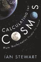 bokomslag Calculating the Cosmos: How Mathematics Unveils the Universe