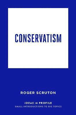 bokomslag Conservatism: Ideas in Profile
