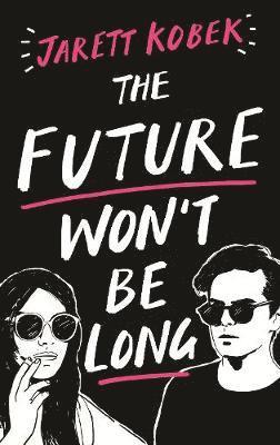Jarett Kobek - The Future Won't be Long, Inbunden