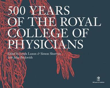 Simon Shorvon, Linda Luxon - 500 Years of the Royal College of Physicians, Inbunden
