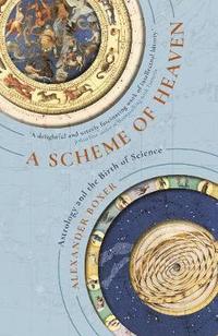 bokomslag A Scheme of Heaven: Astrology and the Birth of Science