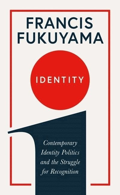 Francis Fukuyama - Identity, Häftad