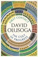 David Olusoga - Civilisations: First Contact / The Cult of Progress, Inbunden
