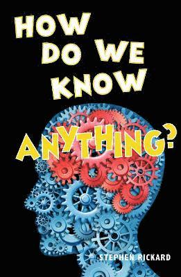 How Do We Know Anything? 1