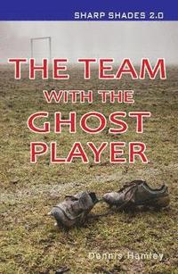 bokomslag The Team with the Ghost Player  (Sharp Shades)