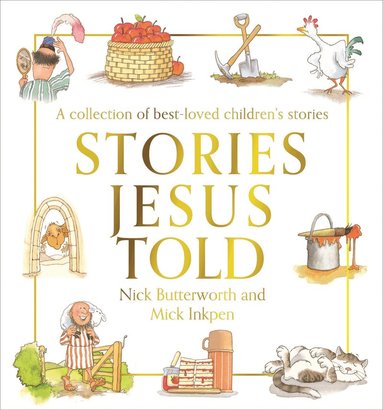 Nick Butterworth - Stories Jesus Told, Inbunden
