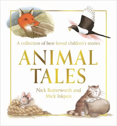 Nick Butterworth - Animal Tales, Inbunden