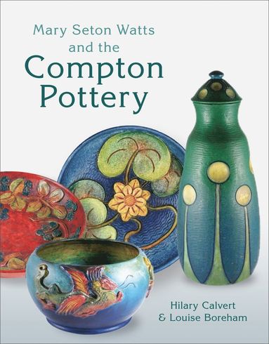 bokomslag Mary Seton Watts and the Compton Pottery