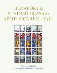 bokomslag Heraldry and Stained Glass at Apothecaries' Hall