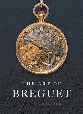 George Daniels - Art of Breguet, Inbunden