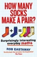 Rob Eastaway - How Many Socks Make a Pair?, Häftad