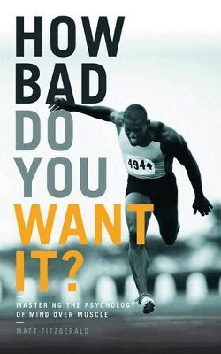 Matt Fitzgerald - How Bad Do You Want It?, Häftad