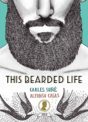 Carles Sune - This Bearded Life, Inbunden