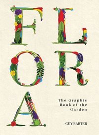 bokomslag Flora - the graphic book of the garden