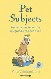 bokomslag Pet subjects - animal tales from the telegraphs resident vet
