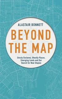 bokomslag Beyond the map (from the author of off the map) - unruly enclaves, ghostly