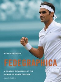 bokomslag Fedegraphica: A Graphic Biography of the Genius of Roger Federer