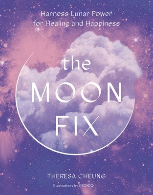 Theresa Cheung - Cheung, T: Moon Fix, Inbunden