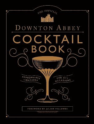 The Official Downton Abbey Cocktail Book 1