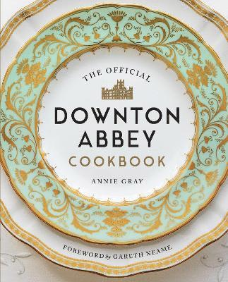 Annie Gray, Laurence Anholt - Official Downton Abbey Cookbook, Inbunden
