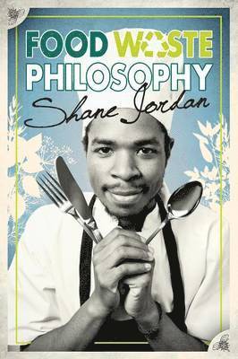 Shane Jordan - Food Waste Philosophy, Häftad