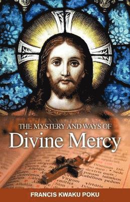 Francis Kwaku Poku, Francis Kwaku Poku - Mystery and Ways of Divine Mercy, Häftad