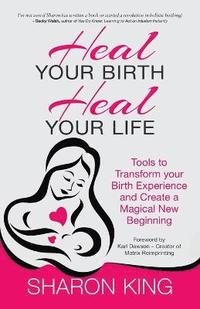 bokomslag Heal Your Birth, Heal Your Life