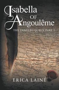 bokomslag Isabella of Angouleme: 1 The Tangled Queen