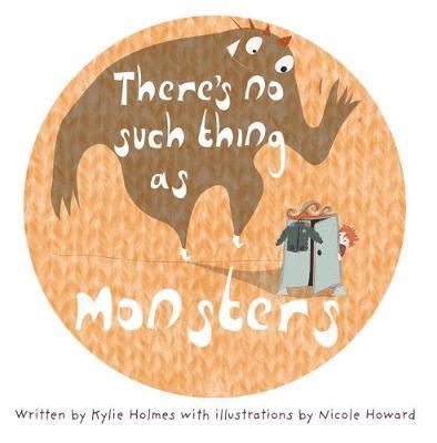 Kylie Holmes, Kylie, Holmes - There's No Such Thing As Monsters, Häftad