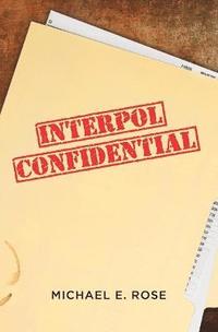 bokomslag Interpol Confidential: A Law Enforcement Farce