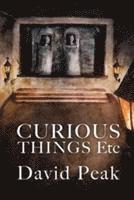 Curious Things etc 1