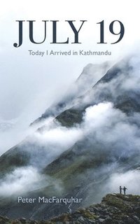 bokomslag July 19: Today I Arrived in Kathmandu