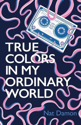 bokomslag True Colors in My Ordinary World