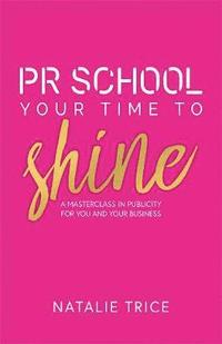 bokomslag PR School: Your Time to Shine