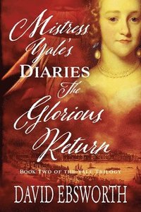 bokomslag Mistress Yale's Diaries, The Glorious Return