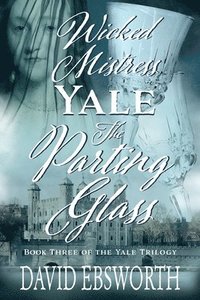bokomslag Wicked Mistress Yale, The Parting Glass