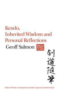 bokomslag Kendo, Inherited Wisdom and Personal Reflections
