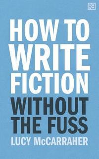 bokomslag How to Write Fiction Without the Fuss