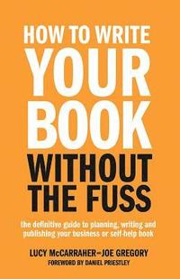 bokomslag How To Write Your Book Without The Fuss