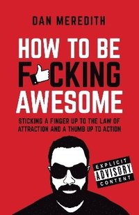 bokomslag How To Be F*cking Awesome