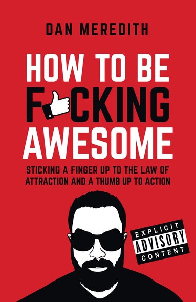 bokomslag How To Be F*cking Awesome