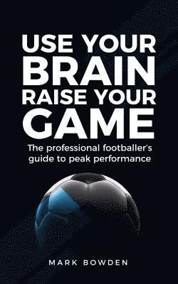 bokomslag Use Your Brain Raise Your Game