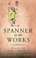 bokomslag Spanner in the Works Memoirs of an East End Girl