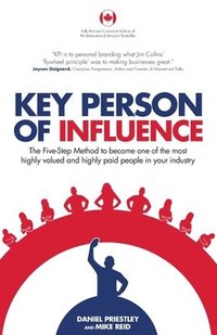 bokomslag Key Person of Influence (Canadian Edition): The Five-Step Method to Become One of the Most Highly Valued and Highly Paid People in Your Industry