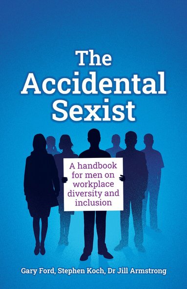 Gary Ford, Stephen Koch, Jill Armstrong - Accidental Sexist, Häftad