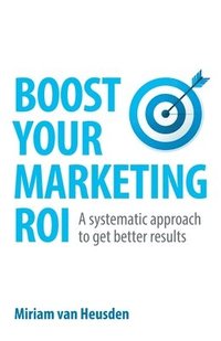 bokomslag Boost Your Marketing ROI