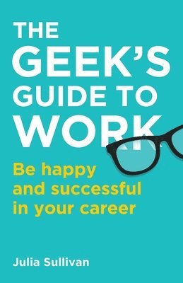 bokomslag The Geek's Guide to Work