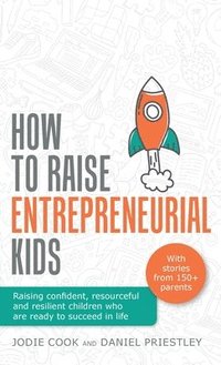 bokomslag How To Raise Entrepreneurial Kids