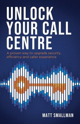 bokomslag Unlock Your Call Centre