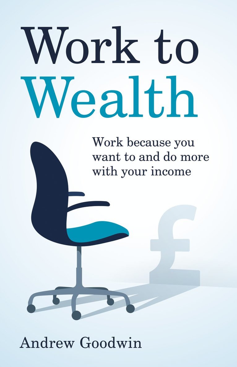Andrew Goodwin - Work to Wealth, Häftad